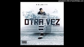 Kelmitt - Otra Vez (Prod Neo Nazza)