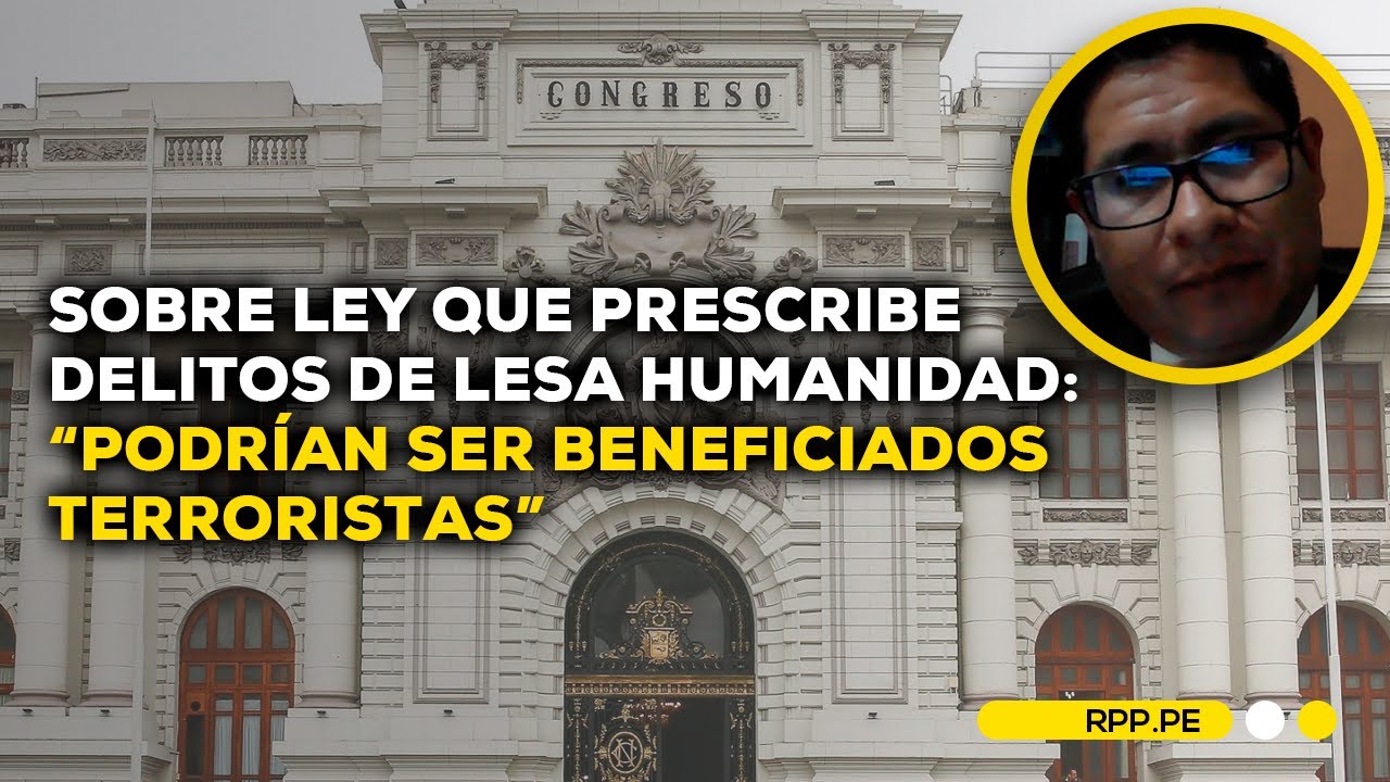 Sobre ley que prescribe delitos de lesa humanidad: "Beneficiaria a ...