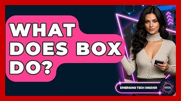 What Does Box Do? - Emerging Tech Insider