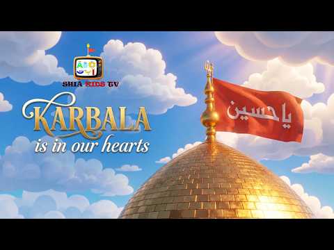 Karbala Is in Our Hearts | Animated Kids Noha | Muharram 2026 | Imam Hussain (AS)