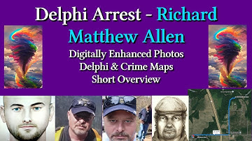 Delphi Murders Arrest -  Visually Enhanced Photos of Richard Allen (+ Local Maps)