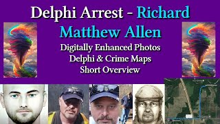 Delphi Murders Arrest -  Visually Enhanced Photos of Richard Allen (+ Local Maps)