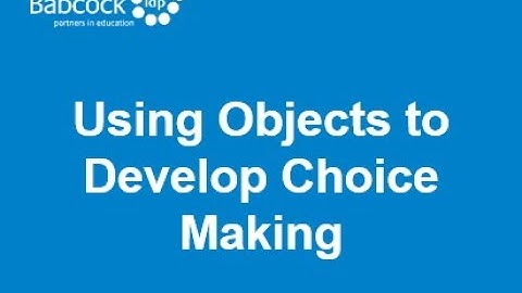 Using Objects to Develop Choice Making