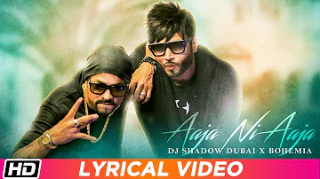 Aaja Ni Aaja | Lyrical Video | BOHEMIA | DJ Shadow Dubai | Latest Punjabi Song 2019