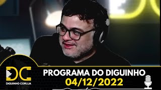 Programa do Diguinho - 04/12/2022