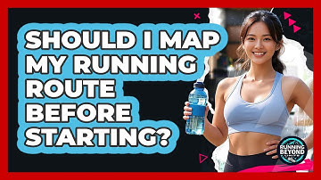 Should I Map My Running Route Before Starting?
