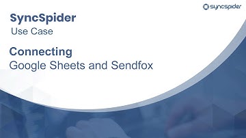 How to import Contacts from Google Sheets to SendFox - SyncSpider Features Overview