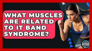 What Muscles Are Related To IT Band Syndrome? - Running Beyond Limits