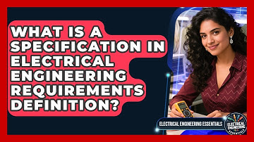 What Is A Specification In Electrical Engineering Requirements Definition?