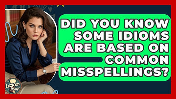 Did You Know Some Idioms Are Based on Common Misspellings? | Lexicon Lounge