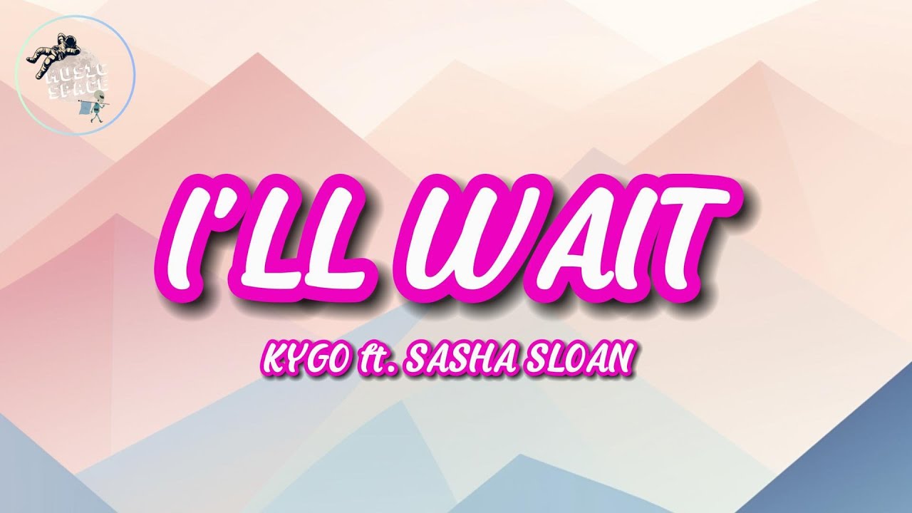 🎶Kygo, Sasha Sloan - I'll Wait (Lyrics)🎶 - YouTube