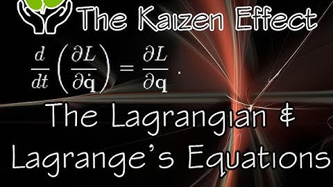 Lagrangian Mechanics - Lesson 4: The Lagrangian & Lagrange