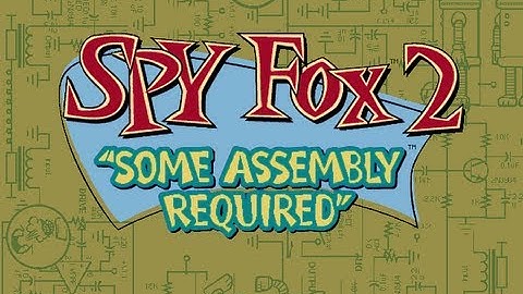 Spy Fox 2: Some Assembly Required Walkthrough