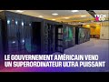 Le gouvernement amricain met aux enchres un superordinateur ultra puissant