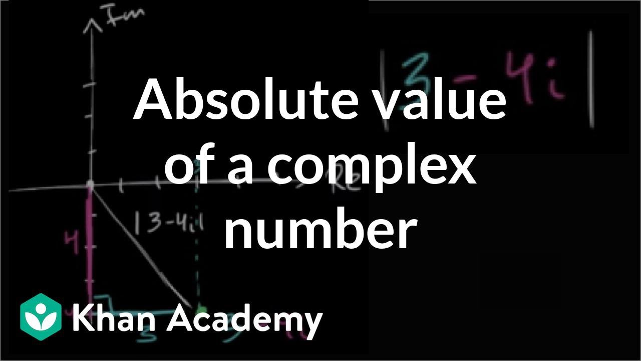 Absolute value of a complex number | Imaginary and complex numbers | Precalculus | Khan Academy