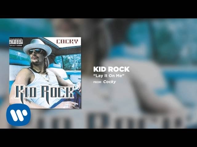 Kid Rock - Lay It on Me