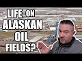 LIFE ON ALASKAN OIL FIELDS? | WHAT IS IT LIKE?| Somers In Alaska