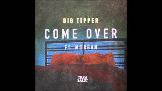 Big Tipper - Come Over Ft. Morgan | @SwaggieStudios