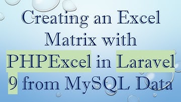 Creating an Excel Matrix with PHPExcel in Laravel 9 from MySQL Data