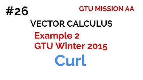 26 curl example/ vector calculus / gtu maths 2 / new syllabus / GTU MISSION AA