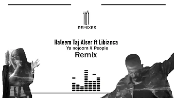 Haleem Taj alser ft Libianca -Ya njoom & People (Remix)