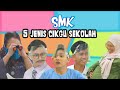 5 jenis cikgu sekolah  smk musim 2