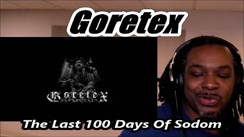 Goretex - The Last 100 Days Of Sodom | MY REACTION |