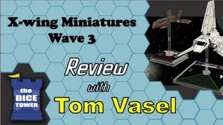 X wing Miniatures Wave 3 Review - with Tom Vasel