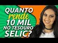 QUANTO rende 10 mil reais no TESOURO SELIC? - Júlia Mendonça