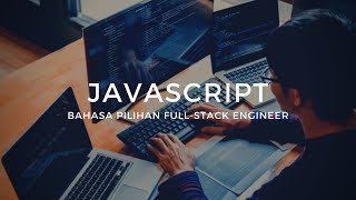 JavaScript: Bahasa Pilihan Full-Stack Engineer