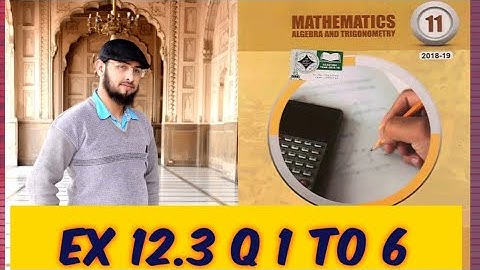 11 Class Math Ch 12,Lec 4 Exercise 12.3 Q 1 to 6 |Fsc Math book 1 Ex 12.3|Smart Syllabus|Sir Maqsood