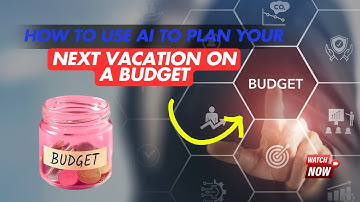 How to Use AI to Plan Your Next Vacation on a Budget