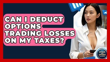 Can I Deduct Options Trading Losses On My Taxes? - Stock and Options Playbook