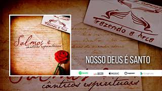 Video thumbnail of "Trazendo a Arca | Nosso Deus é Santo"