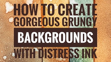 How to Create Gorgeous Grungy Backgrounds with Distress Ink