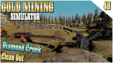 First T5 Diamond Creek Clean Out | Gold Mining Simulator | [S02 D13] Ep 40