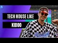 How To Make Tech House Like Kidoo