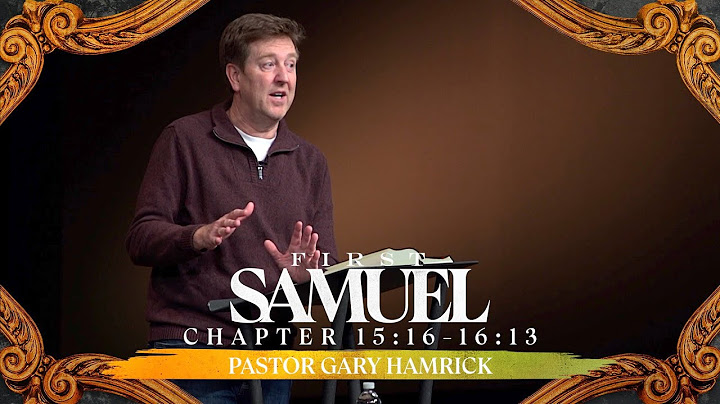 Verse by Verse Bible Study  |  1 Samuel 15:16-16:13  |  Gary Hamrick