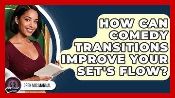 How Can Comedy Transitions Improve Your Set