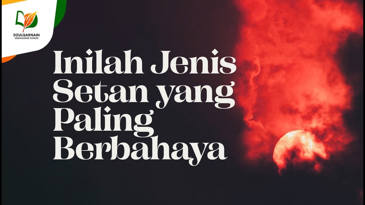 ⁣Inilah Jenis Setan yang Paling Berbahaya