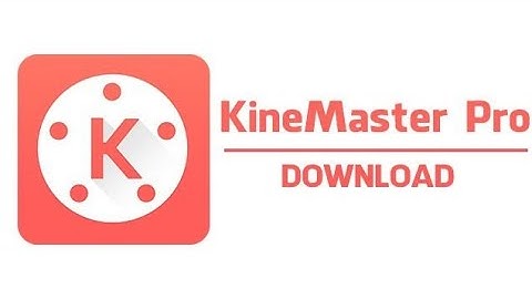 How to donwload  Kinemaster - Video Editor Pro  v4.12.1.14890