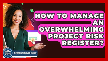 How To Manage An Overwhelming Project Risk Register? - The Project Manager Toolkit