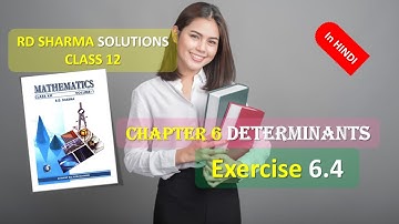 RD SHARMA SOLUTIONS CLASS 12 CHAPTER 6 Determinants Exercise 6.4 in HINDI Part 1