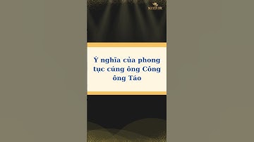 Ý nghĩa của phong tục cúng ông Công ông Táo - Sống Ý Nghĩa #nguyenuoc