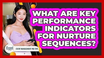 What Are Key Performance Indicators For Nurture Sequences?