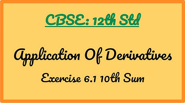 Application Of Derivatives Exercise 6.1 10th Sum | 12th Standard | CBSE  | Tamil