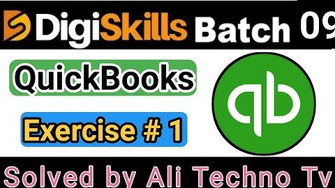 Digiskills QuickBooks exercise 1 batch 9 | quickbooks exercise no 1 batch 9 | digiskills QuickBooks