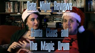 DATE NIGHT REVIEWS: Santa Claus and The Magic Drum