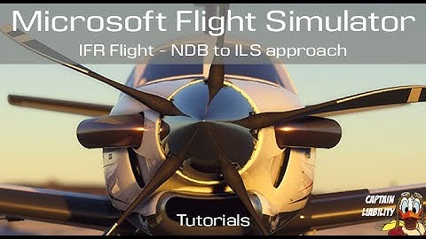 Microsoft Flight Simulator Tutorials | NDB to ILS approach