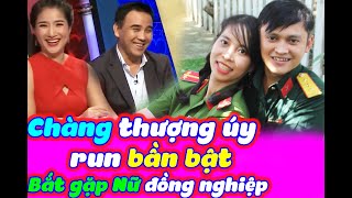 Chàng Thượng Úy Run Bần Bật Khi Phát Hiện Cô Gái Là Công An Và Cái Kết Khiến Trường Quay Trầm Trồ